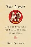 The Great A&P and the Struggle for Small Business in America