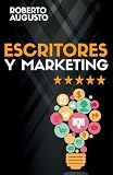 ESCRITORES Y MARKETING: Cómo vender más libros y convertirte en un escritor de éxito (Spanish Edition)