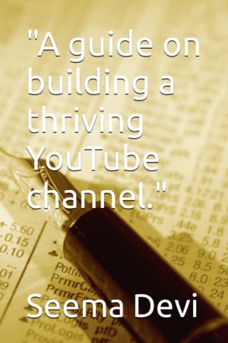 "A guide on building a thriving YouTube channel."