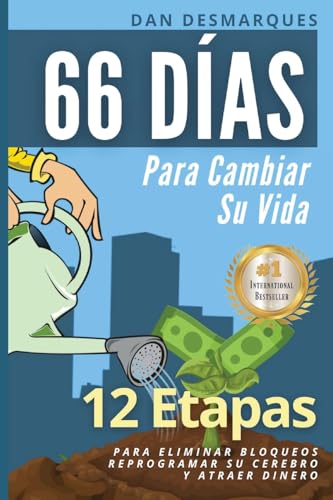 66 días para cambiar su vida: 12 Steps to Effortlessly Remove Mental Blocks, Reprogram Your Brai...