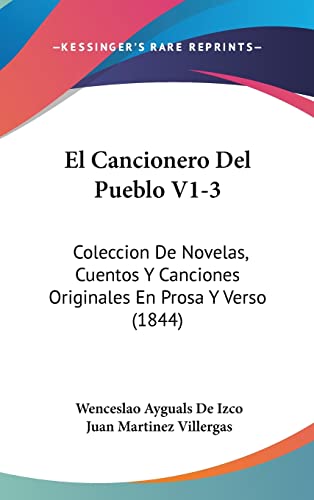 El Cancionero Del Pueblo V1-3: Coleccion De Novelas, Cuentos Y Canciones Originales En Prosa Y Verso (1844) (English and Spanish Edition)