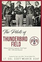 The Pilots of Thunderbird Field: Where Aviation Legacies Took Flight. 1941-1945 and Beyond. 1521112819 Book Cover