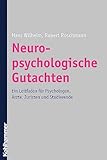 Neuropsychologische Gutachten: Ein Leitfaden für Psychologen, Ärzte, Juristen und Studierende