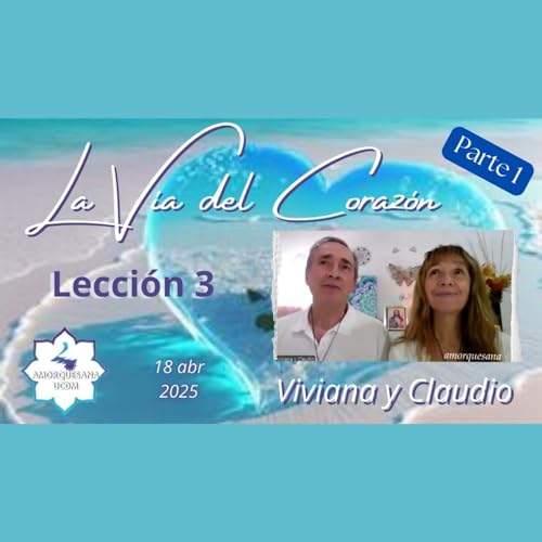 LA V&Iacute;A DEL CORAZ&Oacute;N - Lecci&oacute;n 3 - Viviana y Claudio - 18 abr 2025 copertina