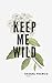 Keep Me Wild