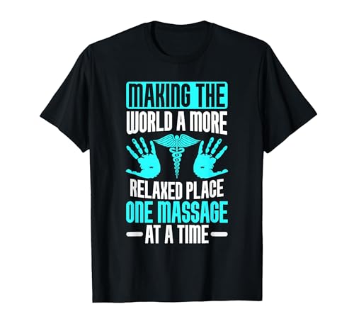 Making The World Relaxed Place one Massage at Time Therapist T-Shirt, Men, Black, Large