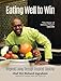 Eating Well to Win: Inspired Living Through Inspired Cooking (NBA Cookbook, Chef to the Stars, Peak Performance)