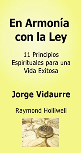En Armonía con la Ley: 11 Principios Espirituales para una Vida Exitosa (Spanish Edition)