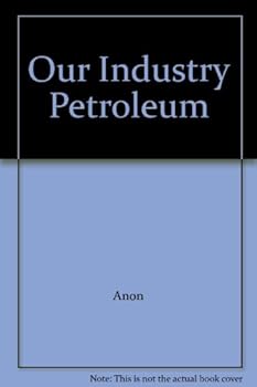 Hardcover Our Industry Petroleum - Book