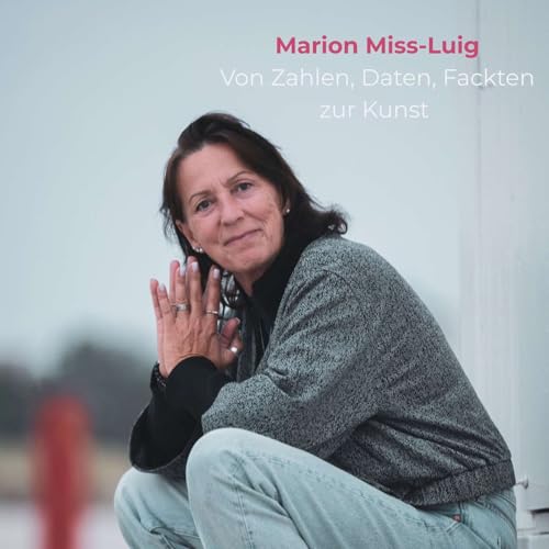 #011 Trotz Maltalent und fr&uuml;her Auftragsarbeit haben Zahlen, Daten, Fakten lange ihr Leben bestimmt