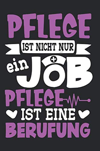 PFLEGE IST NICHT NUR EIN JOB PFLEGE IST EINE BERUFUNG: Notizbuch 120 Seiten Notiz & Notizheft DIN A5 Liniert