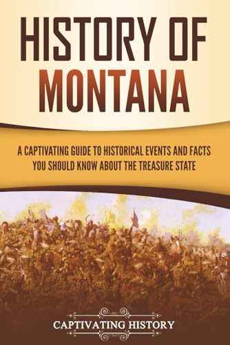 History of Montana: A Captivating Guide to Historical Events and Facts You