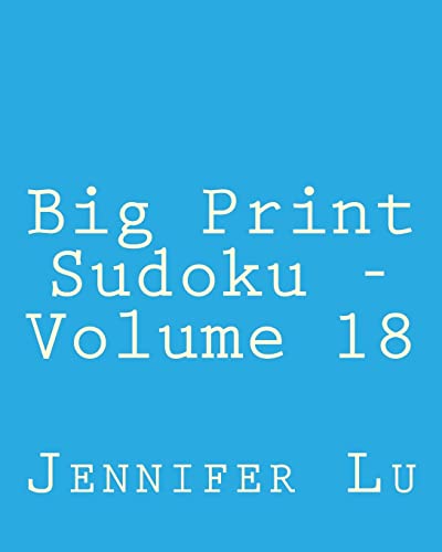 Big Print Sudoku - Volume 18: Easy to Read, Large Grid Sudoku Puzzles