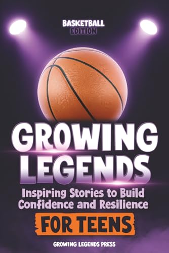 Growing Legends: Inspiring Stories for Teen Boys to Build Confidence and Resilience | Basketball Gifts Idea and Christmas Stocking Stuffers