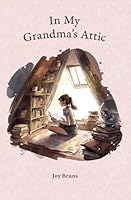 In My Grandma's Attic B0D8FTQH4R Book Cover