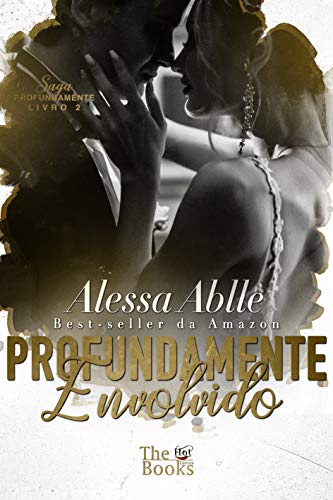 Profundamente Envolvido (Saga Profundamente Livro 2)