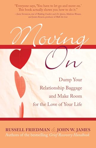 Moving On: Dump Your Relationship Baggage and Make Room for the Love of Your Life Moving On: Dump Your Relationship Baggage and Make Room for the Love of Your Life