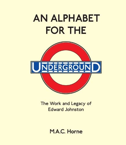 An Alphabet for the Underground: The Work and Legacy of Edward Johnston Hardcover – 28 October 2022
