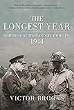 The Longest Year: America at War and at Home in 1944
