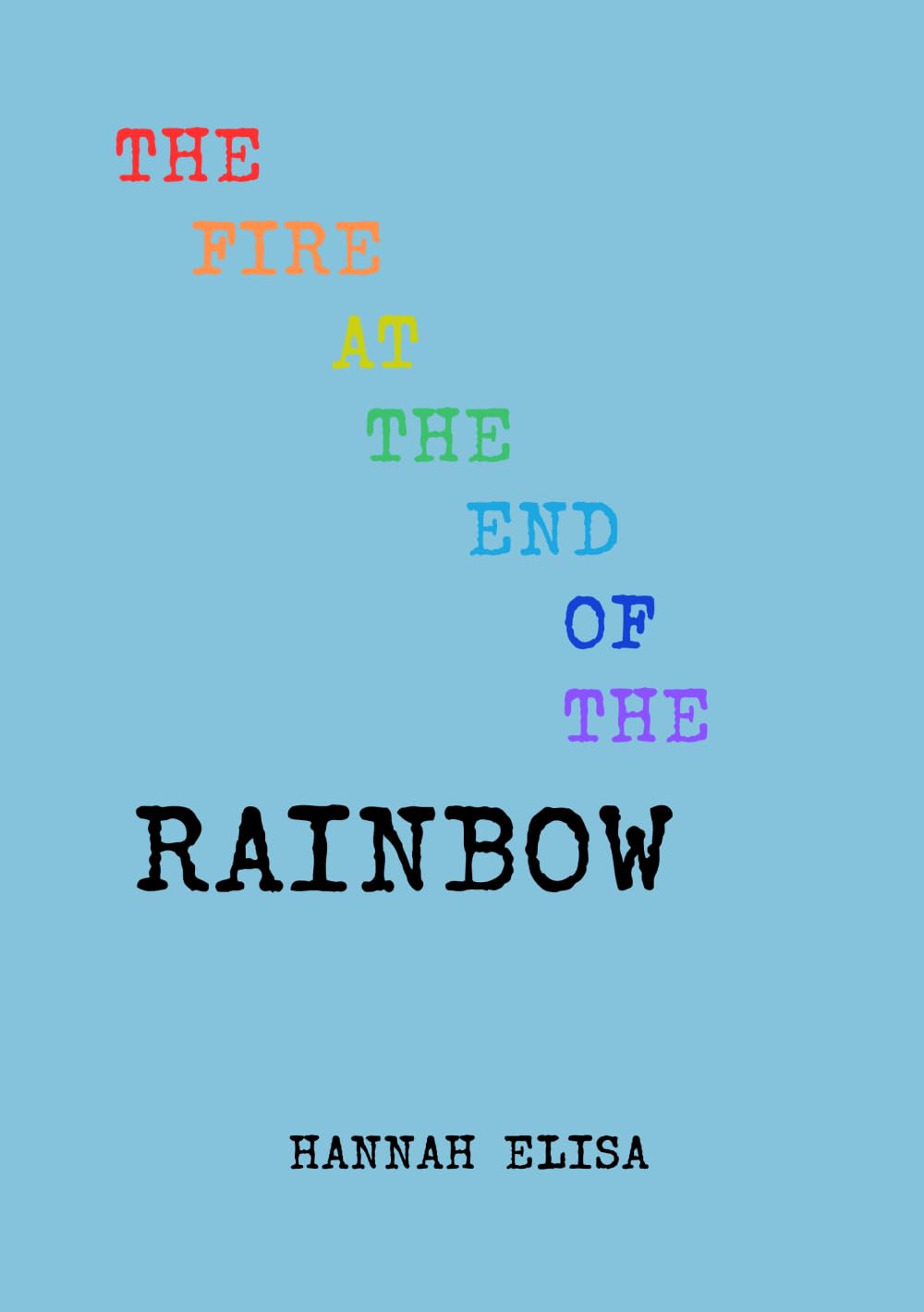 The Fire at the End of the Rainbow