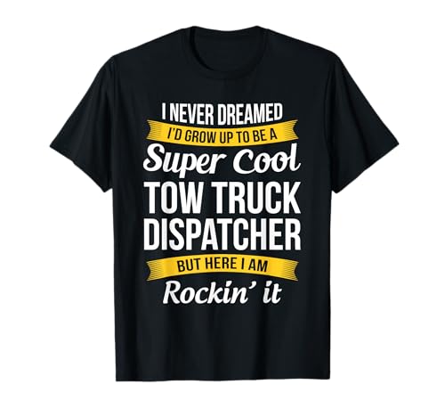 Funny Tow Truck Dispatcher Tshirt Appreciation Gifts T-Shirt