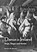 Dance in Ireland: Steps, Stages and Stories