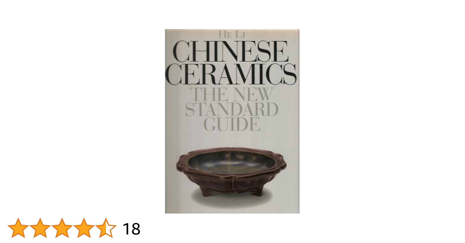 Chinese Ceramics : The New Standard Guide: Li, He