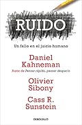 Ruido: Un fallo en el juicio humano (Ensayo | Psicología)
