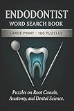 Endodontist Word Search Book: Large Print Puzzle Collection with 100 Word Searches on Root Canals, Dental Anatomy, Oral Health, Endodontic Tools, and Patient Care (Dental Series)