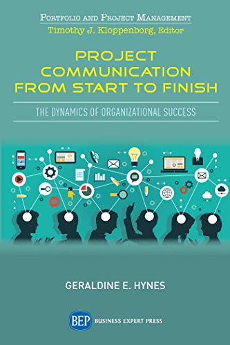 Project Communication from Start to Finish: The Dynamics of Organizational Success (ISSN) (English Edition)