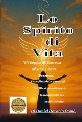 Lo Spirito di Vita Il Viaggio di Ritorno alla Tua Vera Essenza: Risveglio Spirituale Biblico. Scoprire la Presenza di Dio Dentro di Te. Meditazioni ... Moderno dei Salmi. (Italian Edition)