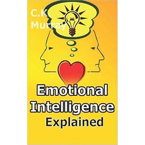 Emotional Intelligence Explained - How to Master Emotional Intelligence and Unlock Your True Ability by C.K. Murray episode artwork