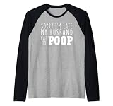 désolé je suis en retard mon mari a dû faire caca drôle de vie de femme Manche Raglan