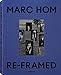 Produktbild Re-Framed: Marc Hom
