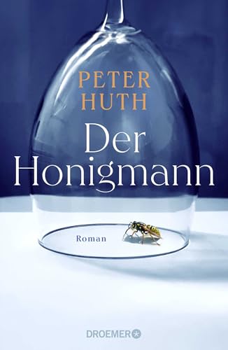 Der Honigmann: Roman | 'Pointiert, klug und relevant – ein Gesellschaftsroman für unsere Zeit'
