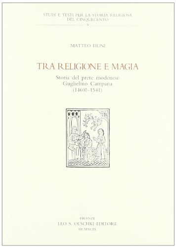 Tra Religione E Magia. Storia Del Prete Modenese Guglielmo Campana (1460-1541)