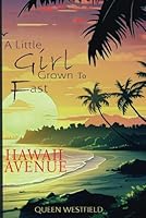 A Little Girl Grown To Fast Hawaii Avenue B0D9WTXLZV Book Cover