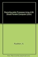 Reconfigurable Processor Array A Bit Sliced Parallel Computer (USA) 0256080461 Book Cover