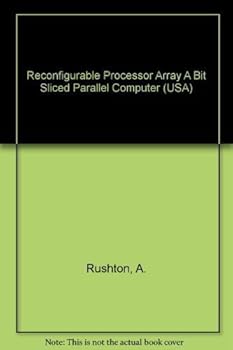 Reconfigurable Processor Array A Bit Sliced Parallel Computer (USA)