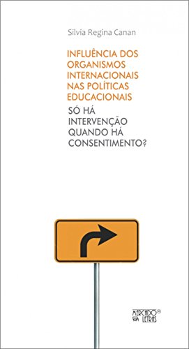 Influência dos organismos internacionais nas políticas educacionais: Só há intervenção quando há consentimento?