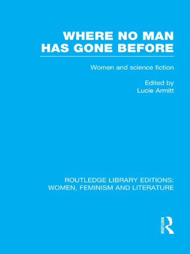 Where No Man has Gone Before: Essays on Women and Science Fiction (Routledge Library Editions: Women, Feminism and Literature)