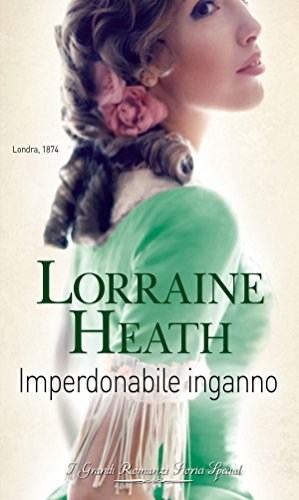 Imperdonabile inganno: I Grandi Romanzi Storici Special (Scandali a St. James's Vol. 2)