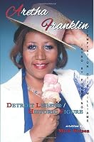 ARETHA FRANKLIN - Detroit Legend and Historic Figure 1727831454 Book Cover