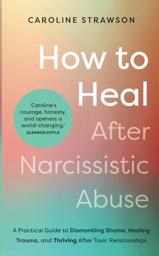 Portada de How to Heal After Narcissistic Abuse: A Practical Guide to Dismantling Shame, Healing Trauma, and Thriving After Toxic Relationships