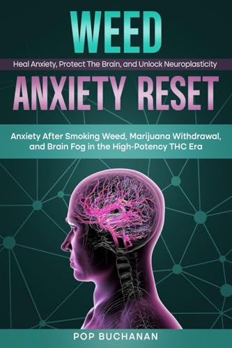 Weed Anxiety Reset: Anxiety After Smoking Weed, Marijuana Withdrawal, and Brain Fog in the High-Potency THC Era (The Sober Brain Reset)