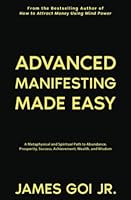 Advanced Manifesting Made Easy 1683470044 Book Cover