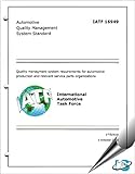 IATF 16949 : 2016 - Quality Management System Requirements for Automotive Production and Relevant Services Parts Organizations