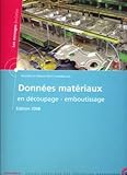 Donnees materiaux en decoupage emboutissage edition 2008 (les ouvrages du cetim, procedes ...