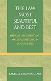 The Law Most Beautiful and Best: Medical Argument and Magical Rhetoric in Plato's Laws