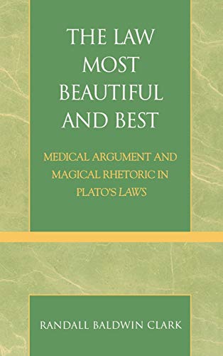 The Law Most Beautiful and Best: Medical Argument and Magical Rhetoric in Plato's Laws